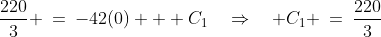 \frac{220}{3} \:=\:-42(0) + C_1\quad\Rightarrow\quad C_1 \:=\:\frac{220}{3}