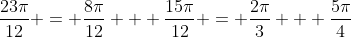 \frac{23\pi}{12} = \frac{8\pi}{12} + \frac{15\pi}{12} = \frac{2\pi}{3} + \frac{5\pi}{4}