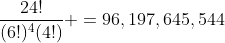 \frac{24!}{(6!)^4(4!)} =96,197,645,544
