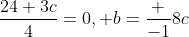 \frac{24+3c}{4}=0, b=\frac {-1}{8}c