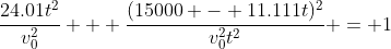 \frac{24.01t^2}{v_0^2} + \frac{(15000 - 11.111t)^2}{v_0^2t^2} = 1