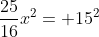 \frac{25}{16}x^2= 15^2