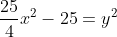 \frac{25}{4}x^2-25=y^2