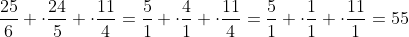 \frac{25}{6} \cdot\frac{24}{5} \cdot\frac{11}{4}=\frac{5}{1} \cdot\frac{4}{1} \cdot\frac{11}{4}=\frac{5}{1} \cdot\frac{1}{1} \cdot\frac{11}{1}=55