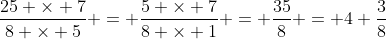 \frac{25 \times 7}{8 \times 5} = \frac{5 \times 7}{8 \times 1} = \frac{35}{8} = 4 \frac{3}{8}