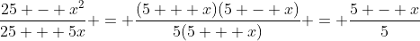 \frac{25 - x^2}{25 + 5x} = \frac{(5 + x)(5 - x)}{5(5 + x)} = \frac{5 - x}{5}
