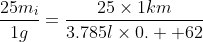 \frac{25m_i}{1g}=\frac{25\times1km}{3.785l\times0.  62}