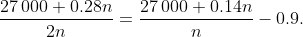 \frac{27\,000+0.28n}{2n}=\frac{27\,000+0.14n}n-0.9.