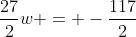 \frac{27}{2}w = -\frac{117}{2}