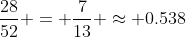 \frac{28}{52} = \frac{7}{13} \approx 0.538