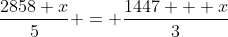 \frac{2858+x}{5} = \frac{1447 + x}{3}