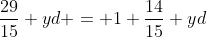\frac{29}{15} yd = 1 \frac{14}{15} yd
