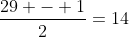\frac{29 - 1}{2}=14