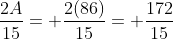 \frac{2A}{15}= \frac{2(86)}{15}= \frac{172}{15}