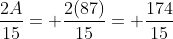 \frac{2A}{15}= \frac{2(87)}{15}= \frac{174}{15}
