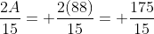 \frac{2A}{15}= \frac{2(88)}{15}= \frac{175}{15}