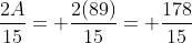 \frac{2A}{15}= \frac{2(89)}{15}= \frac{178}{15}