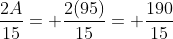 \frac{2A}{15}= \frac{2(95)}{15}= \frac{190}{15}