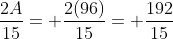 \frac{2A}{15}= \frac{2(96)}{15}= \frac{192}{15}