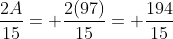 \frac{2A}{15}= \frac{2(97)}{15}= \frac{194}{15}