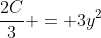 \frac{2C}{3} = 3y^2