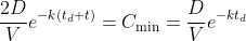 \frac{2D}{V}e^{-k(t_d+t)}=C_{\text{min}}=\frac{D}{V}e^{-kt_d}