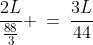 \frac{2L}{\frac{88}{3}} \:=\:\frac{3L}{44}