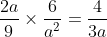\frac{2a}{9}\times\frac{6}{a^2}=\frac{4}{3a}