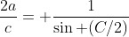 \frac{2a}{c}= \frac{1}{\sin (C/2)}