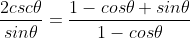 \frac{2csc\theta}{sin\theta}=\frac{1-cos\theta+sin\theta}{1-cos\theta}