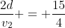 \frac{2d}{v_2} = \frac{15}{4}