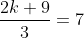 \frac{2k+9}{3}=7