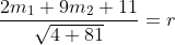 \frac{2m_1+9m_2+11}{\sqrt{4+81}}=r