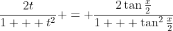 \frac{2t}{1 + t^2} = \frac{2\tan{\frac{x}{2}}}{1 + \tan^2{\frac{x}{2}}}