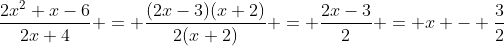 \frac{2x^2+x-6}{2x+4} = \frac{(2x-3)(x+2)}{2(x+2)} = \frac{2x-3}{2} = x - \frac{3}{2}