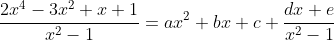 \frac{2x^4-3x^2+x+1}{x^2-1}=ax^2+bx+c+\frac{dx+e}{x^2-1}