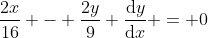 \frac{2x}{16} - \frac{2y}{9} \frac{\mathrm{d}y}{\mathrm{d}x} = 0