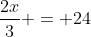 \frac{2x}{3} = 24
