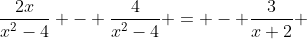 \frac{2x}{x^{2}-4} - \frac{4}{x^{2}-4} = - \frac{3}{x+2} 