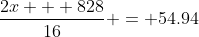 \frac{2x + 828}{16} = 54.94