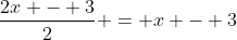 \frac{2x - 3}{2} = x - 3