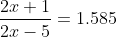 \frac{2x+1}{2x-5}=1.585