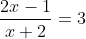 \frac{2x-1}{x+2}=3