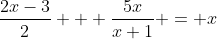 \frac{2x-3}{2} + \frac{5x}{x+1} = x