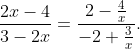 \frac{2x-4}{3-2x}=\frac{2-\frac{4}{x}}{-2+\frac{3}{x}}.