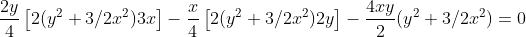 \frac{2y}{4}\left[2(y^2+3/2x^2)3x\right]-\frac{x}{4}\left[2(y^2+3/2x^2)2y\right]-\frac{4xy}{2}(y^2+3/2x^2)=0