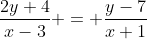 \frac{2y+4}{x-3} = \frac{y-7}{x+1}