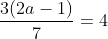 \frac{3(2a-1)}{7}=4