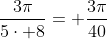 \frac{3\pi}{5\cdot 8}= \frac{3\pi}{40}