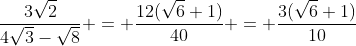 \frac{3\sqrt{2}}{4\sqrt{3}-\sqrt{8}} = \frac{12(\sqrt{6}+1)}{40} = \frac{3(\sqrt{6}+1)}{10}